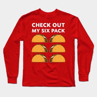 Check Out My Six Pack Tacos Funny Women Men Long Sleeve T-Shirt